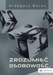 Zrozumieć osobowość. Autor: Noras Grzegorz. Dadada.pl Okładka książki Zrozumieć osobowość