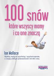 100 snów które wszyscy mamy i co one znaczą. Autor: Wallace Ian. Dadada.pl Okładka książki 100 snów które wszyscy mamy i co one znaczą