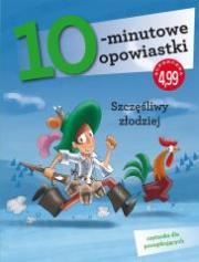 Okładka książki 10-minutowe opowiastki. Szczęśliwy złodziej