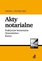 Okładka książki Akty notarialne. Praktyczne komentarze. Orzecznictwo. Koszty + Płyta CD