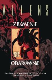 Aliens. Zbawienie/Ofiarowanie. Autor: Gibbons Dave, Peter Milligan, Mignola Mike. Dadada.pl Okładka książki Aliens. Zbawienie/Ofiarowanie
