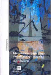 Autonomia w nauce języka obcego - techniki, strategie, narzędzia. Wydawca: PWSZ. Dadada.pl Opakowanie Autonomia w nauce języka obcego - techniki, strategie, narzędzia