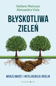 Błyskotliwa zieleń. Autor: Stefano Mancuso, Alessandra Viola, Anna Wziątek-Kubiak. Dadada.pl Okładka książki Błyskotliwa zieleń