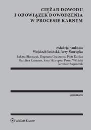 Okładka książki Ciężar dowodu i obowiązek dowodzenia w procesie karnym