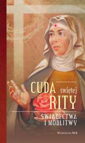 Cuda świętej Rity. Świadectwa i modlitwy. Autor: Stokłosa Katarzyna. Dadada.pl Okładka książki Cuda świętej Rity. Świadectwa i modlitwy