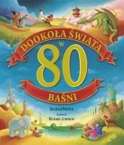 Dookoła świata w 80 baśni. Autor: Saviour Pirotta, Richard Johnson (ilustr.). Dadada.pl Okładka książki Dookoła świata w 80 baśni