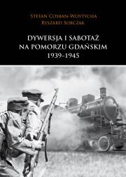Okładka książki Dywersja i sabotaż na Pomorzu Gdańskim 1939-1945