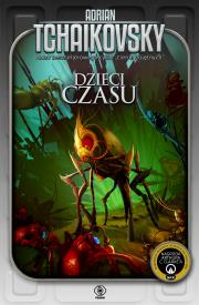 Dzieci czasu. Autor: Adrian Tchaikovsky. Dadada.pl Okładka książki Dzieci czasu