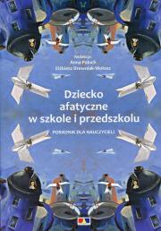 Dziecko afatyczne w szkole i przedszkolu. Autor: Paluch Anna, Drewniak-Wołosz Elżbieta. Dadada.pl Okładka książki Dziecko afatyczne w szkole i przedszkolu