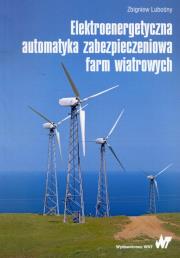 Okładka książki Elektroenergetyczna automatyka zabezpieczeniowa farm wiatrowych