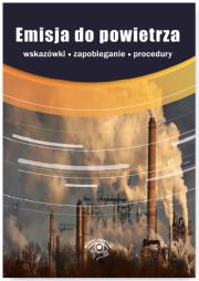 Emisja do powietrza Procedury wskazówki zapobieganie. Autor: Czajkowska-Matosiuk Katarzyna, Czauderna Iwona, Dąbrowski Przemysław, Marta Karczewska. Dadada.pl Okładka książki Emisja do powietrza Procedury wskazówki zapobieganie