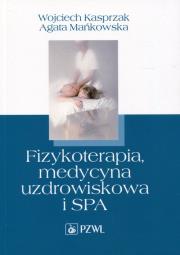 Fizykoterapia, medycyna uzdrowiskowa i SPA. Autor: Kasprzak Wojciech, Mańkowska Agata. Dadada.pl Okładka książki Fizykoterapia, medycyna uzdrowiskowa i SPA