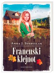 Francuski klejnot. Autor: Szepielak Anna J.. Dadada.pl Okładka książki Francuski klejnot