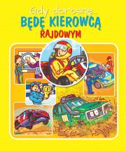 Gdy dorosnę Jestem kierowcą rajdowym. Autor: Weronika Górska. Dadada.pl Okładka książki Gdy dorosnę Jestem kierowcą rajdowym