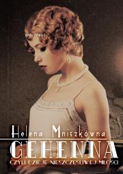 Gehenna, czyli dzieje nieszczęśliwej miłości. Autor: Mniszkówna Helena. Dadada.pl Okładka książki Gehenna, czyli dzieje nieszczęśliwej miłości