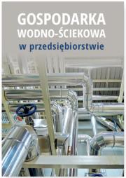 Gospodarka wodno-ściekowa w przedsiębiorstwie. Wydawca: Wiedza i Praktyka. Dadada.pl Opakowanie Gospodarka wodno-ściekowa w przedsiębiorstwie