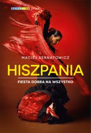 Hiszpania. Fiesta pokonała kryzys. Autor: Bernatowicz Maciej. Dadada.pl Okładka książki Hiszpania. Fiesta pokonała kryzys