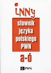 Inny słownik języka polskiego Tom 1. Autor: Bańko Mirosław. Dadada.pl Okładka książki Inny słownik języka polskiego Tom 1