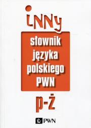 Inny słownik języka polskiego Tom 2. Autor: Bańko Mirosław. Dadada.pl Okładka książki Inny słownik języka polskiego Tom 2