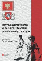 Instytucja prezydenta w polskim i litewskim prawie konstytucyjnym. Autor: Dariusz Górecki. Dadada.pl Okładka książki Instytucja prezydenta w polskim i litewskim prawie konstytucyjnym