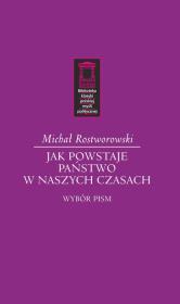 Jak powstaje państwo w naszych czasach. Autor: Rostworowski Michał. Dadada.pl Okładka książki Jak powstaje państwo w naszych czasach