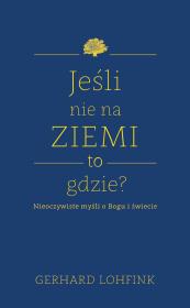 Okładka książki Jeśli nie na ziemi, to gdzie?