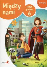 J.Polski SP 6 Między Nami ćw. wersja B GWO. Autor: Murdzek Anna. Dadada.pl Okładka książki J.Polski SP 6 Między Nami ćw. wersja B GWO