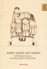 Każdy uczeń jest ważny Indywidualizacja na lekcji języka polskiego. Autor: Anna Janus-Sitarz. Dadada.pl Okładka książki Każdy uczeń jest ważny Indywidualizacja na lekcji języka polskiego