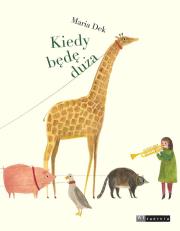 Kiedy będę duża. Autor: Maria Dek. Dadada.pl Okładka książki Kiedy będę duża