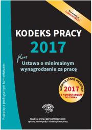 Kodeks pracy 2017, ustawa o minimalnym wynagrodzeniu za pracę. Ujednolicone przepisy z komentarzem do zmian. Autor: Opracowanie zbiorowe. Dadada.pl Okładka książki Kodeks pracy 2017, ustawa o minimalnym wynagrodzeniu za pracę. Ujednolicone przepisy z komentarzem do zmian