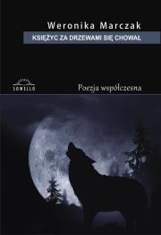 Księżyc za drzewami się chował. Autor: Marczak Weronika. Dadada.pl Okładka książki Księżyc za drzewami się chował