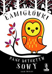Łamigłówki pani detektyw Sowy. Autor: Święcki Adam. Dadada.pl Okładka książki Łamigłówki pani detektyw Sowy