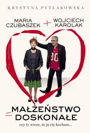 Małżeństwo doskonałe. Czy ty wiesz,że ja cię kocha. Autor: Karolak Wojciech, Krystyna Pytlakowska. Dadada.pl Okładka książki Małżeństwo doskonałe. Czy ty wiesz,że ja cię kocha