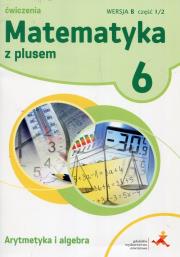 Matematyka SP 6 Z Plusem Arytmetyka wersja B GWO. Autor: Z. Bolałek, A. Demby, M. Dobrowolska, M. Jucewicz. Dadada.pl Okładka książki Matematyka SP 6 Z Plusem Arytmetyka wersja B GWO