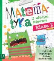 Matematyka z wesołymi potworami kl. 2. Autor: Opracowanie zbiorowe. Dadada.pl Okładka książki Matematyka z wesołymi potworami kl. 2