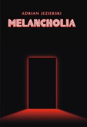 Melancholia. Autor: Jezierski Adrian. Dadada.pl Okładka książki Melancholia
