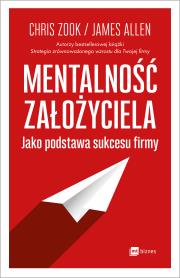 Mentalność założyciela jako podstawa sukcesu firmy. Autor: Chris Zook, James Allen McCarty. Dadada.pl Okładka książki Mentalność założyciela jako podstawa sukcesu firmy