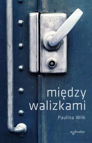 Między walizkami. Autor: Wilk Paulina. Dadada.pl Okładka książki Między walizkami