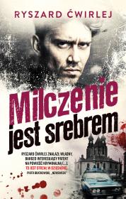 Milczenie jest srebrem. Autor: Ćwirlej Ryszard. Dadada.pl Okładka książki Milczenie jest srebrem