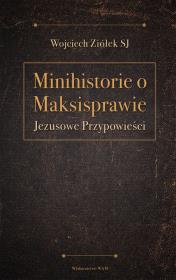 Okładka książki Minihistorie o Maksisprawie. Jezusowe przypowieści