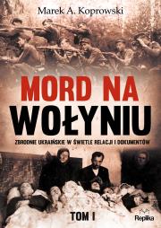 Mord na Wołyniu. Autor: Koprowski Marek A.. Dadada.pl Okładka książki Mord na Wołyniu