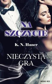 Na szczycie. Nieczysta gra. Autor: K.N. Haner. Dadada.pl Okładka książki Na szczycie. Nieczysta gra