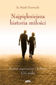 Najpiękniejsza historia miłości. Autor: Ks. Marek Dziewiecki. Dadada.pl Okładka książki Najpiękniejsza historia miłości