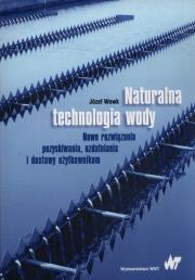 Naturalna technologia wody. Autor: Wowk Józef. Dadada.pl Okładka książki Naturalna technologia wody