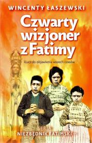 Niezbędnik Fatimski. Czwarty wizjoner z Fatimy. Autor: Łaszewski Wincenty. Dadada.pl Okładka książki Niezbędnik Fatimski. Czwarty wizjoner z Fatimy