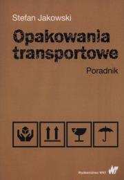 Opakowania transportowe Poradnik. Autor: Jakowski Stefan. Dadada.pl Okładka książki Opakowania transportowe Poradnik