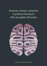 Opakowanie Paranoje obsesje natręctwa w polskiej literaturze XIX i początków XX wieku