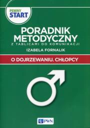 Pewny start O dojrzewaniu Chłopcy Poradnik metodyczny z tablicami do komunikacji. Autor: Izabela Fornalik. Dadada.pl Okładka książki Pewny start O dojrzewaniu Chłopcy Poradnik metodyczny z tablicami do komunikacji
