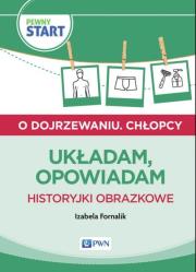 Pewny start O dojrzewaniu Chłopcy Układam opowiadam. Autor: Izabela Fornalik. Dadada.pl Okładka książki Pewny start O dojrzewaniu Chłopcy Układam opowiadam
