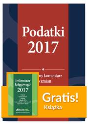 Opakowanie Podatki 2017 Praktyczny komentarz do zmian + Informator księgowego 2017
